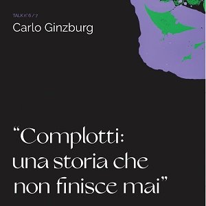 Immagine per Live talk 6/7 "Complotti: una storia che non finisce mai" con CARLO GINZBURG E MATTEO...